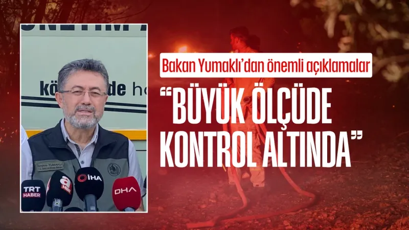 Bakan Yumaklı: Çanakkale'deki yangınlar büyük ölçüde kontrol altına alındı
