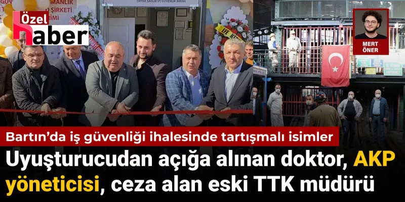 Bartın’da tartışmalı iş güvenliği ihalesi: Uyuşturucudan açığa alınan doktor, AKP yönetcisi ceza alan eski TTK müdürü