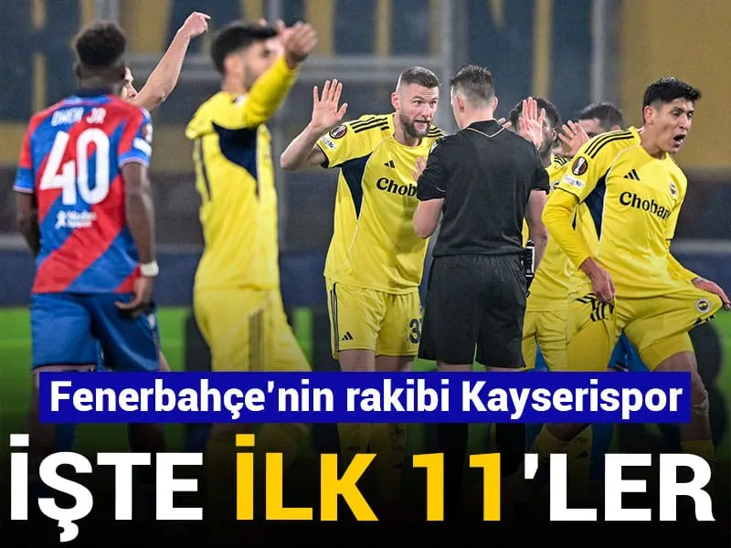 Fenerbahçe Kayserispor: İlk 11'ler