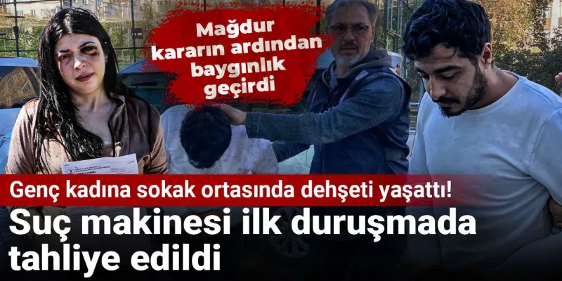 Genç kadına sokak ortasında dehşeti yaşattı! Suç makinesi ilk duruşmada tahliye edildi