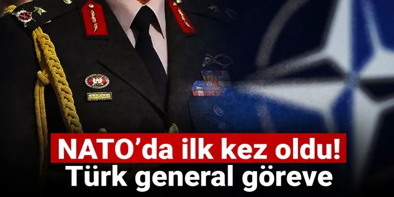 NATO'da Bir İlk! Türk General Zirveye Tırmandı!