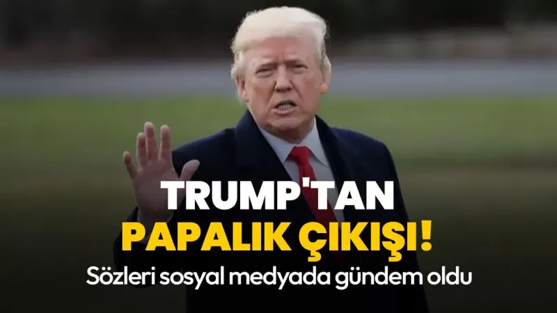 Trump'tan Şok İtiraf: "Papa Olmak Benim Hayalim!"