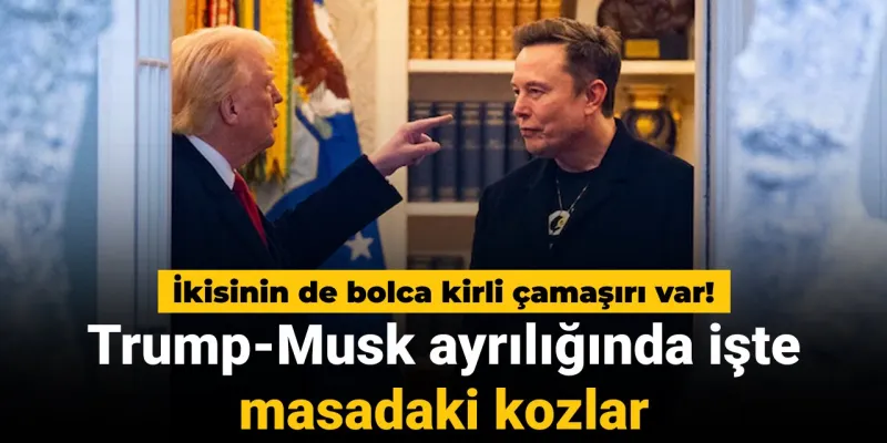 Trump ve Musk Kavgasında Şok İddialar! Kimin Kirli Çamaşırı Daha Çok?